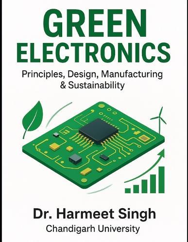 Green Electronics: Principles, Design, Manufacturing & Sustainability