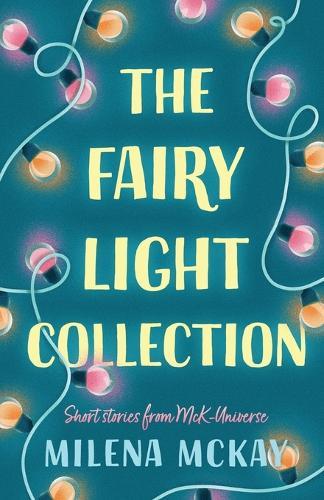 The Fairy Light Collection: Short Stories From McK-Universe