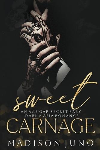 Sweet Carnage: An Age Gap Secret Baby Dark Mafia Romance