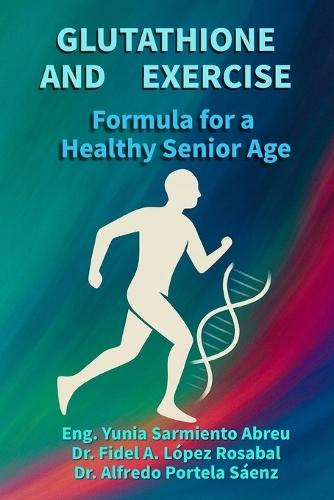 GLUTATHIONE AND EXERCISE Formula for a Healthy Older Age: Cellular regeneration, conscious movement, and active longevity for older adults