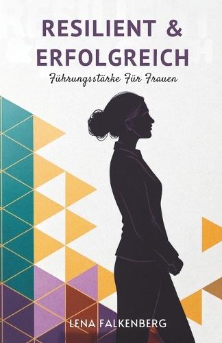 Resilient & Erfolgreich: Führungsstärke Für Frauen