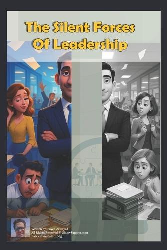 The Silent Forces Of Leadership: Psychological Principles That Make or Break Your Team.