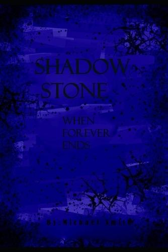 Shadow Stone: When Forever Ends