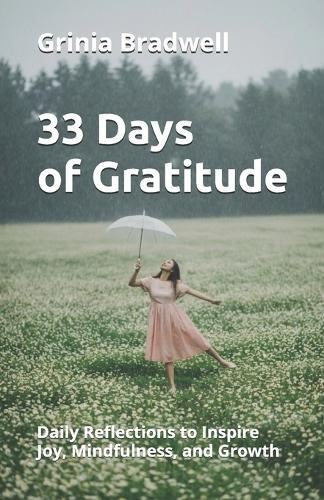 33 Days of Gratitude: Daily Reflections to Inspire Joy, Mindfulness, and Growth