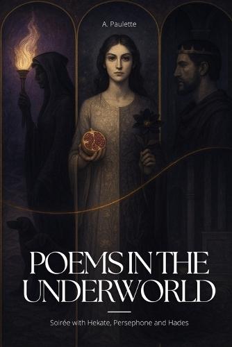 Poems in the Underworld: Soirée with Hekate, Persephone and Hades