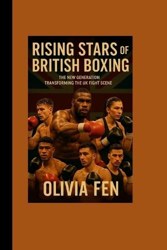 Rising Stars of British Boxing The New Generation Transforming the UK Fight Scene