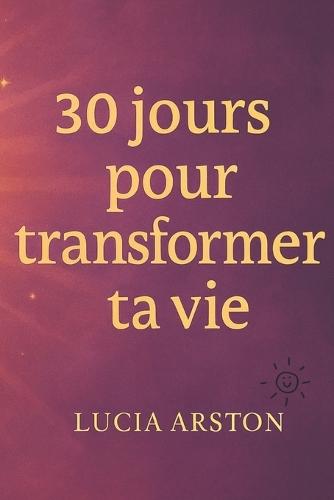 30 jours pour transformer ta vie