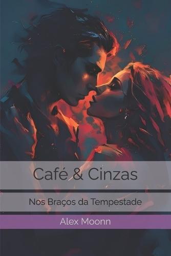 Café & Cinzas: Nos Braços da Tempestade