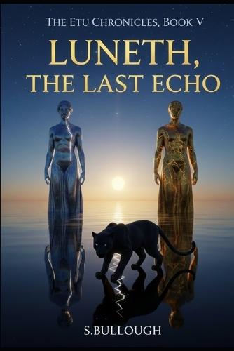 The Etu Chronicles, Book V: Luneth, the Last Echo