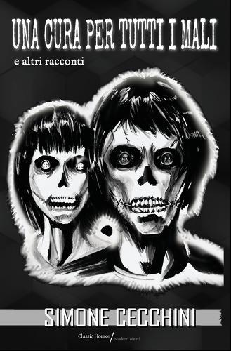 Una cura per tutti i mali: Dodici racconti che oscillano tra horror e weird