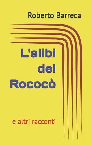 L'alibi del Rococò: e altri racconti