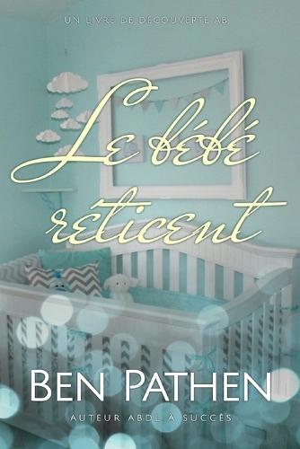 Le bébé réticent: Une histoire de passage à l'âge adulte ABDL en couches