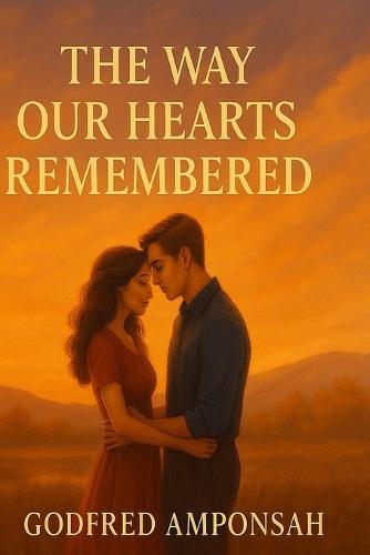The Way Our Hearts Remembered