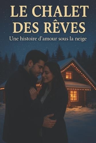 Le Chalet des Rêves: Une romance de Noël
