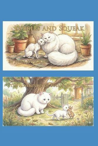 Bubbles and Squeak: Two naughty Cats adventures