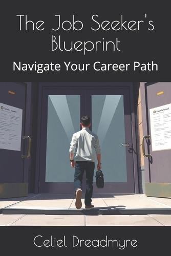 The Job Seeker's Blueprint: Navigate Your Career Path