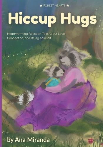 Hiccup Hugs: Heartwarming Raccoon Tale About Love, Connection, and Being Yourself