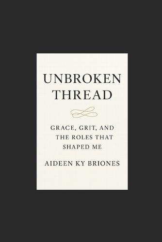 Unbroken Thread Grace, Grit, and the Roles That Shaped Me