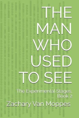 The Man Who Used to See: The Experimental Stages, Book 2
