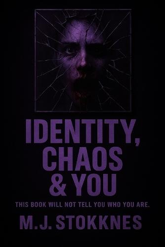 Identity, Chaos & You: This book will not tell you who you are.