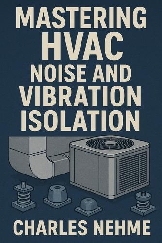 Mastering HVAC Noise and Vibration Isolation