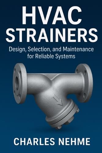 HVAC Strainers: Design, Selection, and Maintenance for Reliable Systems