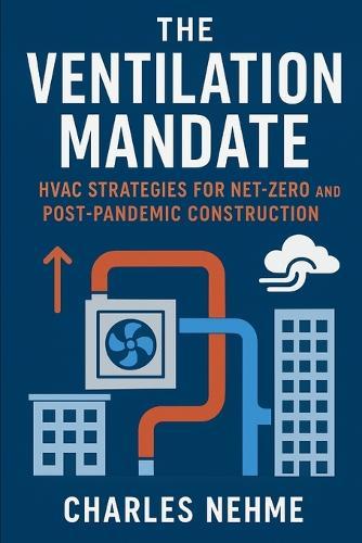 The Ventilation Mandate: HVAC Strategies for Net-Zero and Post-Pandemic Construction