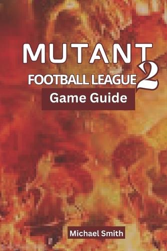 Mutant Football League 2 Game Guide