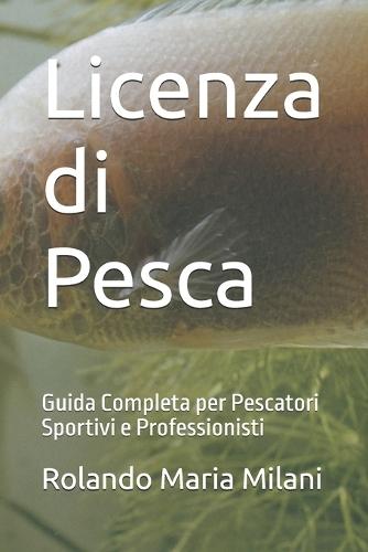 Licenza di Pesca: Guida Completa per Pescatori Sportivi e Professionisti