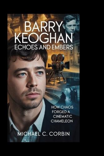Barry Keoghan: Echoes and Embers: How Chaos Forged a Cinematic Chameleon