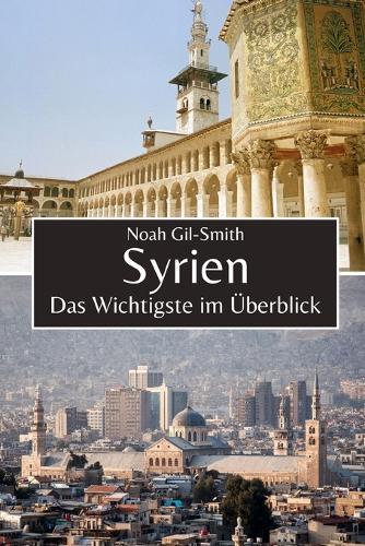Syrien: Das Wichtigste im Überblick