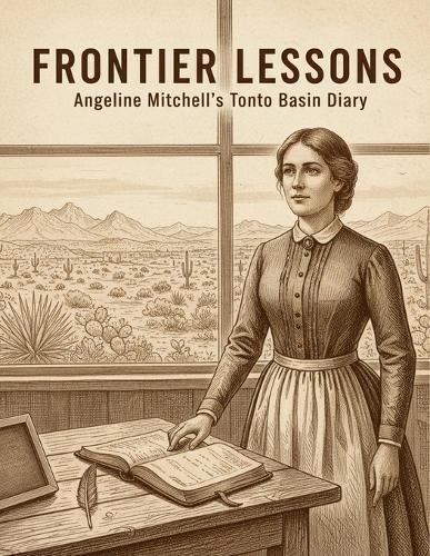 Frontier Lessons: Angeline Mitchell'S Tonto Basin Diary
