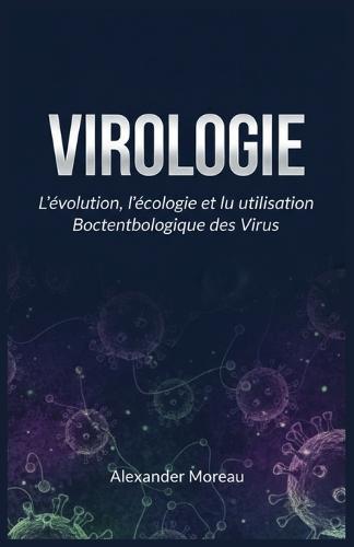 Virologie: L'évolution, l'écologie et l'utilisation Biotechnologique des Virus