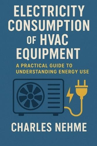 Electricity Consumption of HVAC Equipment: A Practical Guide to Understanding Energy Use