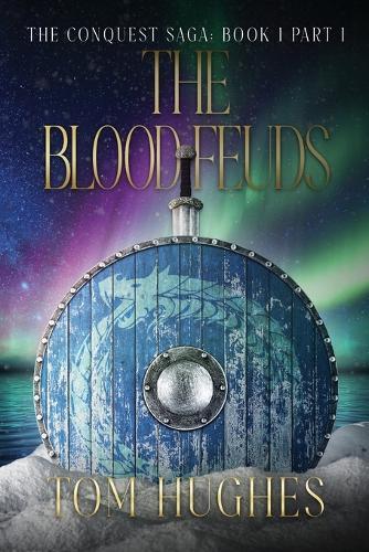 The Blood Feuds - Part 1: The Conquest Saga - Book 1