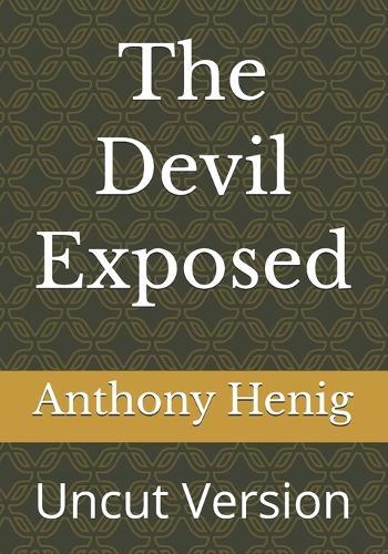 The Devil Exposed: Uncut Version