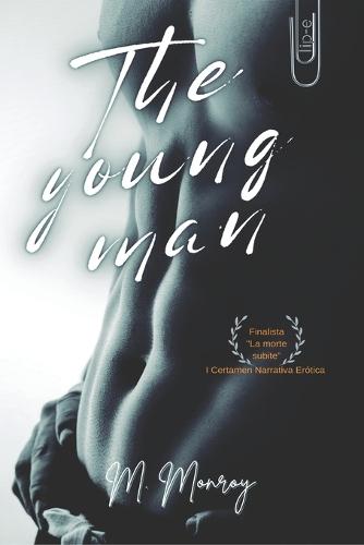 The Young Man: Romance erótico con fondo psicológico. Combina sensualidad y erotismo sin olvidar las emociones. Reflexiones sobre lo correcto, la edad, la sociedad, el amor propio, los deseos...