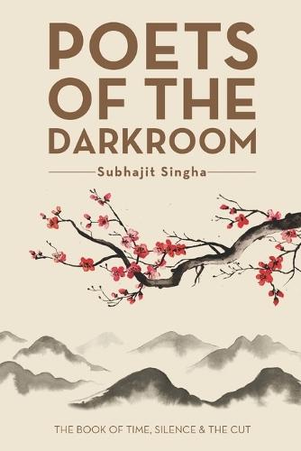 Poets of the Darkroom: The Book of Time, Silence and the Cut