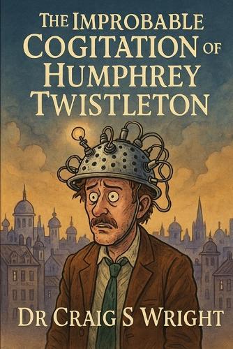 The Improbable Cognition of Humphrey Twistleton.: A Bureaucratic Revelation in Three Acts