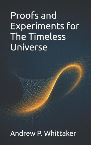 Proofs and Experiments for The Timeless Universe