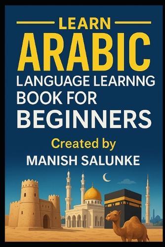 Arabic Language Learning Book For Beginners: A Step-by-Step Guide to Mastering Basic Arabic Reading, Writing, and Conversation