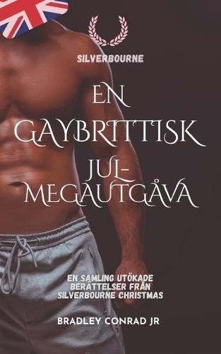 Silverbourne: En gaybrittisk jul-megautgåva: En samling utökade berättelser från Silverbourne Christmas