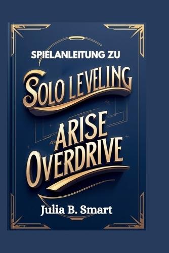Spielanleitung zu Solo Leveling Arise Overdrive: Meistere den Kampf, dominiere Raids und bezwinge jede Herausforderung
