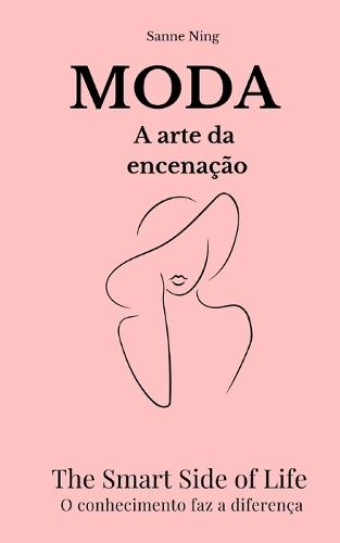 MODA A arte da encenaçao: The Smart Side of Life. O conhecimento faz a diferença