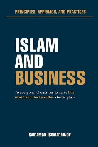 Islam and Business: Principles, approach and practices