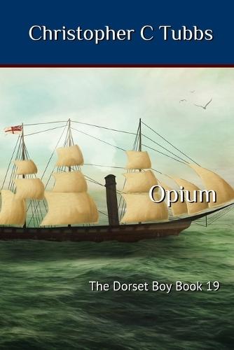 Opium: The Dorset Boy Series book 19
