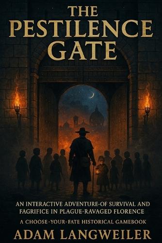 The Pestilence Gate: A Historical Choose-Your-Own-Path Gamebook Set During the Black Death of 1348