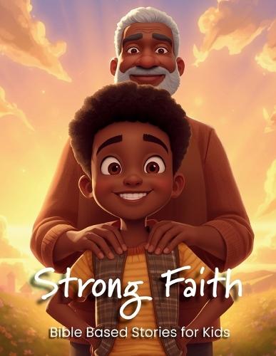 Strong Faith: Bible Based Stories for Kids