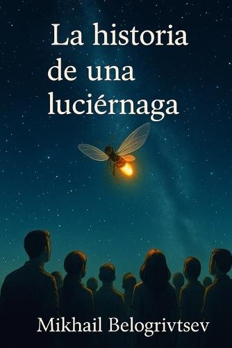 La historia de una Luciérnaga: Cómo abrir tu propio negocio y sobrevivir pase lo que pase