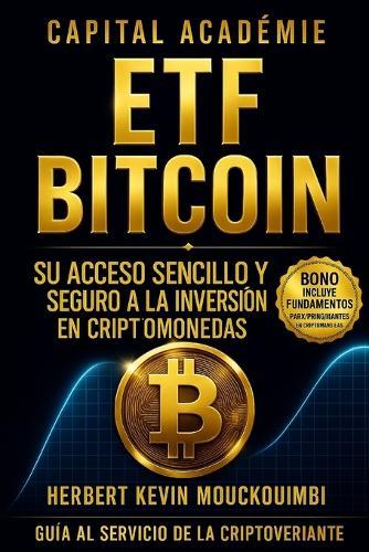 ETF Bitcoin Su acceso sencillo y seguro a la inversión en criptomonedas.